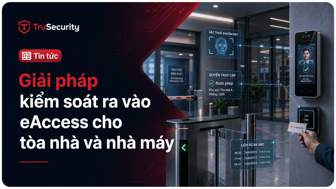 Giải pháp kiểm soát ra vào eAccess cho tòa nhà và nhà máy